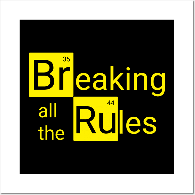 Breaking all the rules Wall Art by MugyBlinders